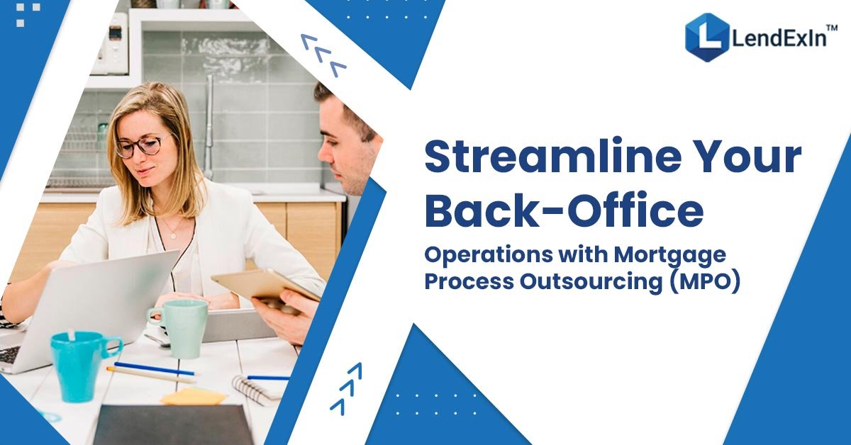 Streamline Your Back-Office Operations with Mortgage Process Outsourcing (MPO)