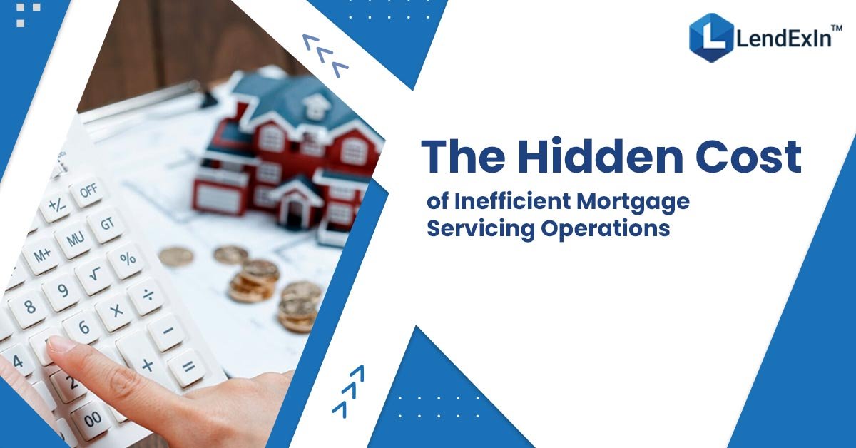 The Hidden Cost of Inefficient Mortgage Servicing Operations 