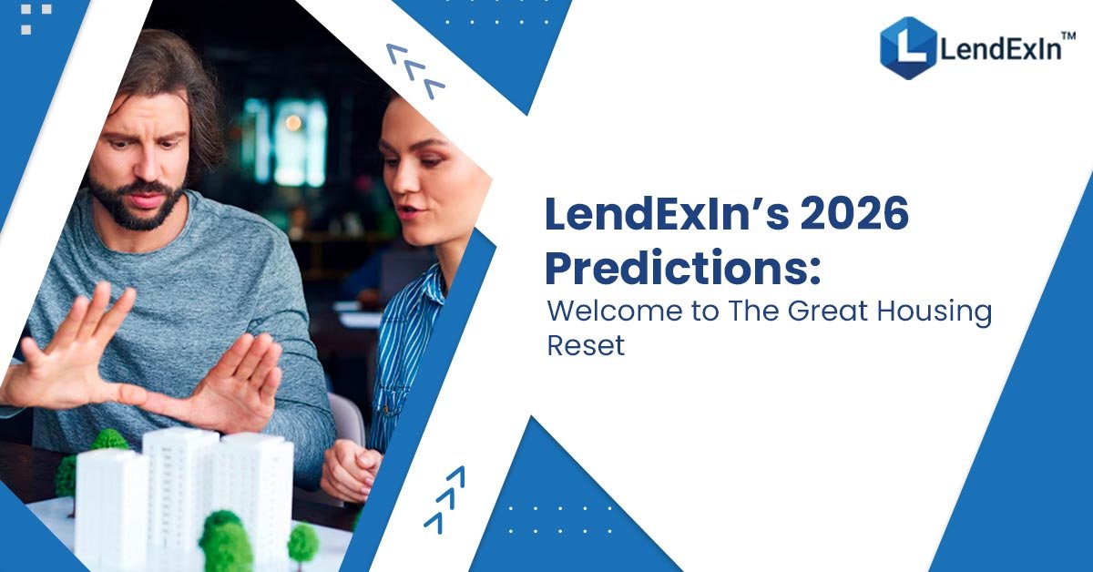 LendExIn’s 2026 Predictions: Welcome to The Great Housing Reset