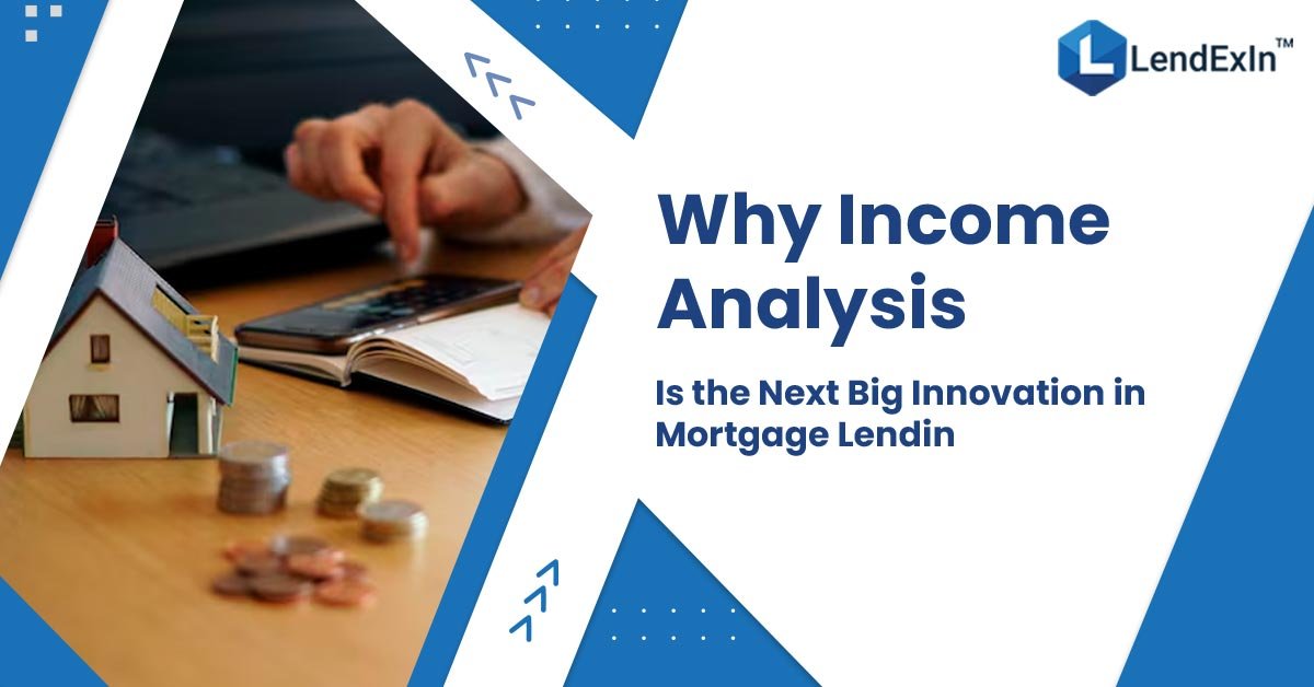 Why Income Analysis Is the Next Big Innovation in Mortgage Lending
